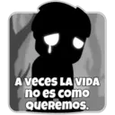 A veces LA VIDA no es como Queremos.