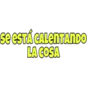 se ESTÁ CALENTANDO LA COSA