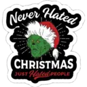 Never Hated
CHRISTMAS
JUST Hated PEOPLE