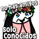 no hay amigos
Valentina
solo
conocidos