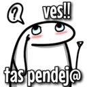 @ves!!
tas pendej@