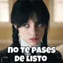 no Te PASES DE LISTO