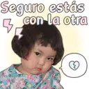 Seguro estás
con la otra