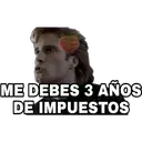 ME DEBES 3 AÑOS
DE IMPUESTOS