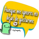Aunque me ignores no
dejas de gustarme
Soy Choogomila