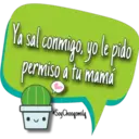 Ya sal conmigo, yo le pido
permiso a tu mamá
Soy Choogomila