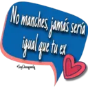 No manches, jamás sería
igual que tu ex
Soy Choogomila