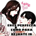LOVE
ERES PERFÉCTA
COMO PARA
DEJARTE-IR
Ohelaer homayo