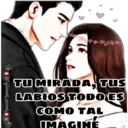 TU MIRADA, TUS
LABIOS TODO ES
GOMO TAL
IMÀGINÉ