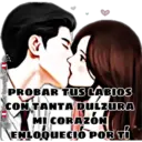 PROBAR TUS LABIOS
CON TANTADULZURA
MI CORAZÓN
ENLOQUECIO POR TI