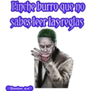 Pinche burro que no
sabes leer las reglas
Brandon BM