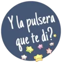 Y la pulsera
que te di?