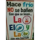 Hace frío
NO se bañen
Con que se laven...
La
EI Y
La
con eso basta!!!