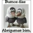 Buenos días
Abríguense bien.