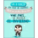 VA A HACER
UN FRIO DE COJONES
·ned no puedes decir eso....
I
Vale pues
"SE ACERCA
EL INVIERNO™