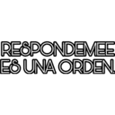 RESPONDEMEE ES UNA ORDEN.