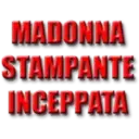 MADONNA
STAMPANTE
INCEPPATA