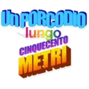 UMPORCODIO
lungo
CINQUECENTO
METRI