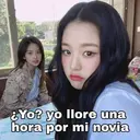 ¿Yo? yo llore una
hora por mi novia