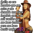 Quiến es ese
hombre que me
miray me
desnuda una fiera
inquieta que se da
mil vueltas que
me hace temblar
pero me hace
sentir mujer
Christian