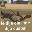 le dije ola i me
dijo cusbai