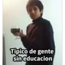 Tipico de gente
sin educacion