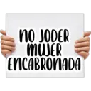 NO JODER
MUJER
ENCABRONADA
Alb
T