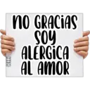 COKKI
NO GRACIAS
Soy
ALERGICA
AL AMOR