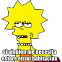 si alguien me necesita estaré en mi habitacion