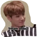 banamı dediniz acap