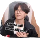 kalbime indi amına koyayım