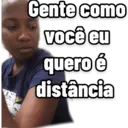 Gente como você eu quero é distância