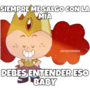 SIEMPRE ME SALCO CON LA MIA SOYCHOOQOMILO DEBES ENTENDER ESO BABY