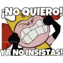 ¡NO QUIERO! eSOYCHOOQOMILO YA NO INSISTAS!