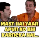 MAST HAI YAAR APUN KO BHI KARNEKA HAI...