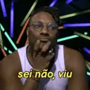sei não, viu