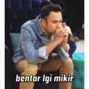 bentar lgi mikir