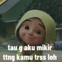 tau g aku mikir
ttng kamu trss loh