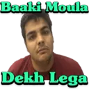 Baaki Moula Dekh Lega