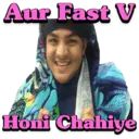 Aur Fast V Honi Chahiye
