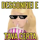 DESCONFIEI E
TAVA CERTA