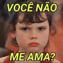 VOCÊ NÃO
ME AMA?