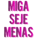 MIGA
SEJE
MENAS