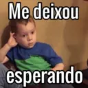 Me deixou esperando