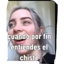 cuando por fin entiendes el chiste
