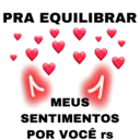 PRA EQUILIBRAR 1 MEUS SENTIMENTOS POR VOCÊ rs