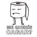 F ME QUERÍS CAGAR?