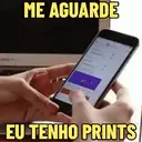 ME AGUARDE EU TENHO PRINTS