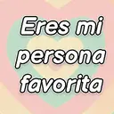 Eres mi persona favorita