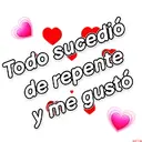 Todo sucedió de repente y me gustó